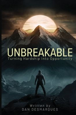 Unbreakable: Turning Hardship into Opportunity