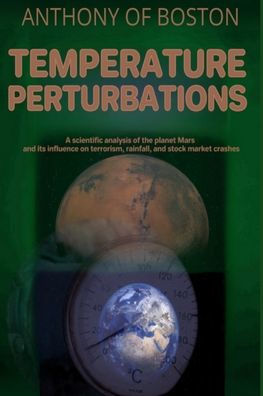 Temperature Perturbations: A scientific analysis of the planet Mars and its influence on terrorism, rainfall, and stock market crashes
