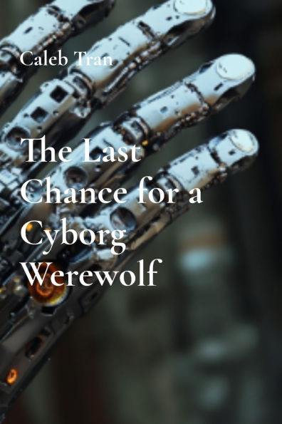 The Last Chance for a Cyborg Werewolf