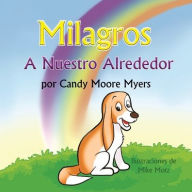 Title: Milagros a Nuestro Alrededor, Author: Candy Moore Myers