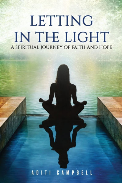 Letting In The Light: A Spiritual Journey Of Faith And Hope