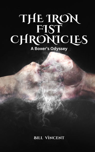 The Iron Fist Chronicles: A Boxer's Odyssey