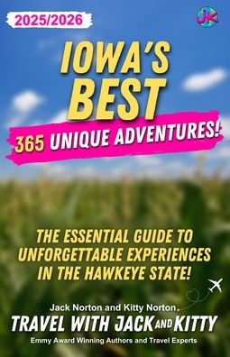 Iowa's Best: 365 Unique Adventures (2025-2026 Edition):