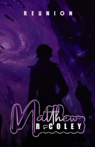 Title: Reunion, Author: Matthew R. Coley