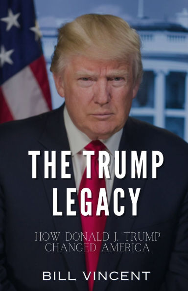 The Trump Legacy: How Donald J. Changed America