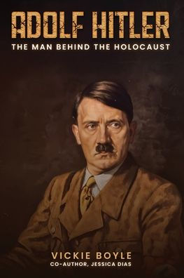 Adolf Hitler: The man behind Holocaust