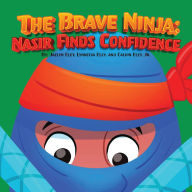 Title: The Brave Ninja: Nasir Finds Confidence, Author: Jaelyn N Eley