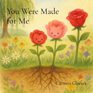 Title: You Were Made for Me, Author: Carmen Glaeser