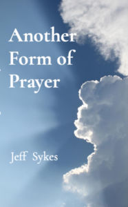 Title: Another Form of Prayer, Author: Jeff Sykes