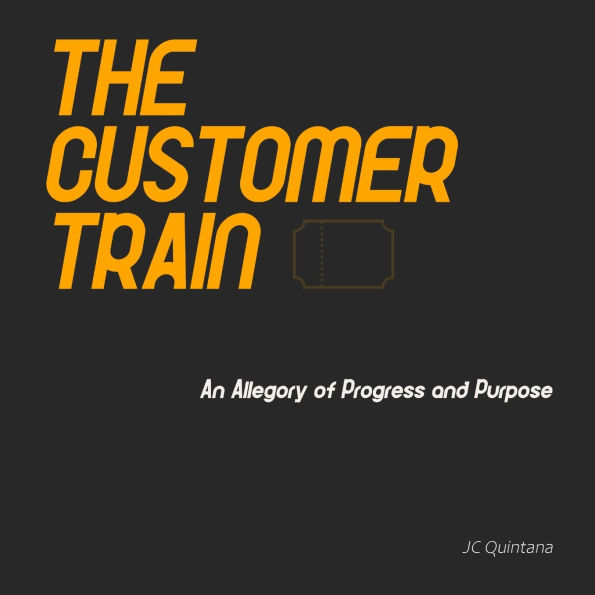 The Customer Train: An Allegory of Progress and Purpose