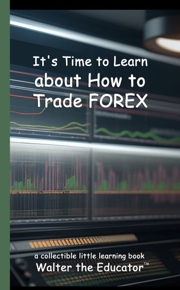 It's Time to Learn about How Trade Forex