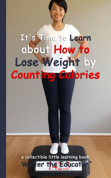 It's Time to Learn about How Lose Weight by Counting Calories