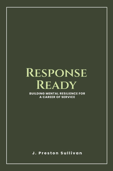 Response Ready: Building Mental Resilience for a Career of Service