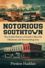 Notorious Southtown: The sordid history of south Coffeyville Oklahoma and the surrounding area