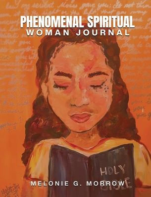 Phenomenal Spiritual Woman Journal: a guided daily journal for women thriving through hardship.