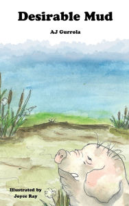 Title: Desirable Mud, Author: Aj Gurrola