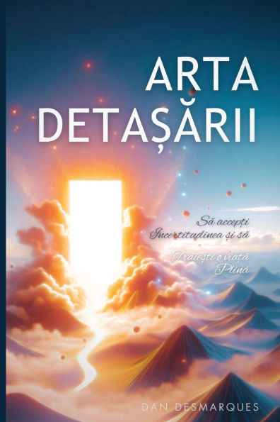 Arta detașării: Să accepți incertitudinea și să trăiești o viață plină