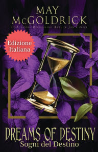 Title: Sogni del Destino (DREAMS OF DESTINY), Author: May McGoldrick