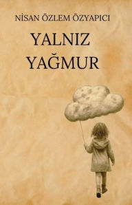 Title: Yalniz YaĞmur, Author: Nisan ïzlem ïzyapici