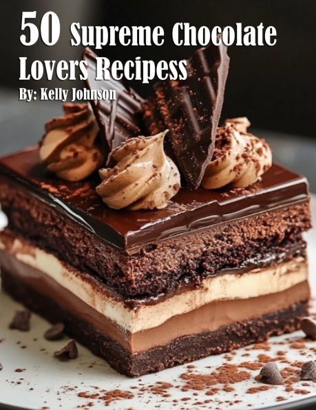 50 Supreme Chocolate Dessert Lovers Recipes