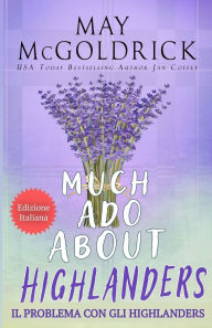 Title: Il Problema con gli Highlanders (MUCH ADO ABOUT HIGHLANDERS), Author: May McGoldrick