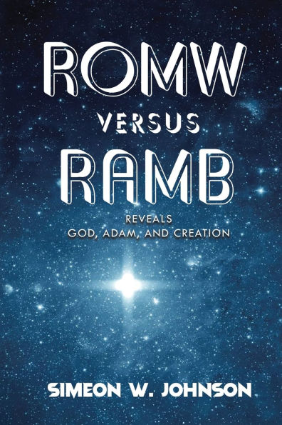 ROMW versus RAMB: Reveals God, Adam, and Creation