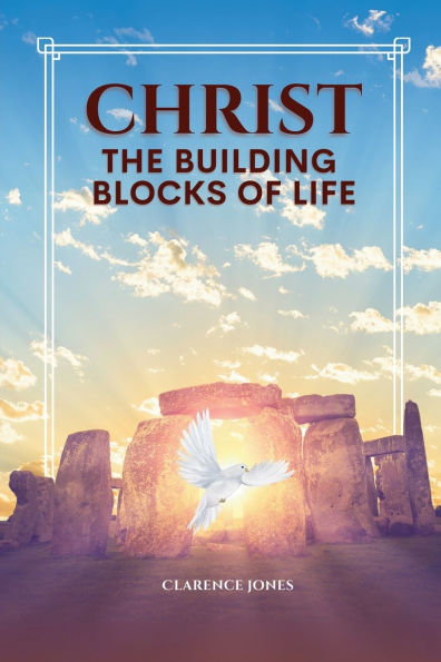 Christ the Building Blocks of Life: This book is about God's sure foundation. His word points us to our destiny resulting victory and fulfillment.