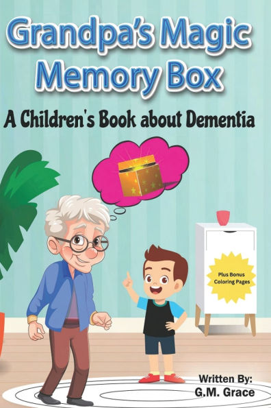 Grandpa's Magic Memory Box: A Children's Book About Dementia