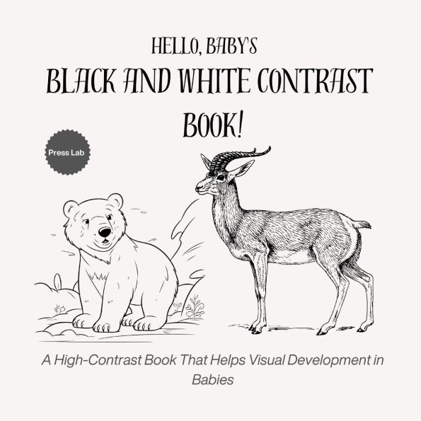 Hello, Baby's Black and White Contrast Book!: A High-Contrast Book That Helps Visual Development in Babies