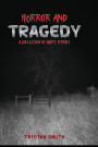 Horror and Tragedy: A Collection of Short Stories