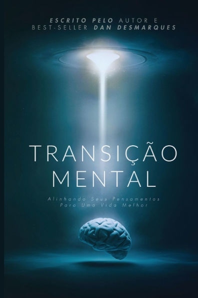 Transiï¿½ï¿½o Mental: Alinhando seus Pensamentos para uma Vida Melhor