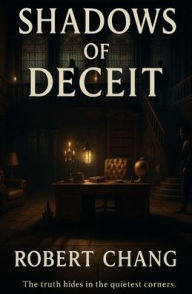 Title: Shadows of Deceit, Author: Robert Chang