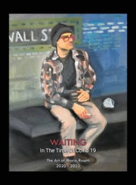 Title: WAITING in the Time of Covid19, Author: Maria Rosetti