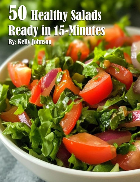 50 Healthy Salads Ready in 15 Minutes