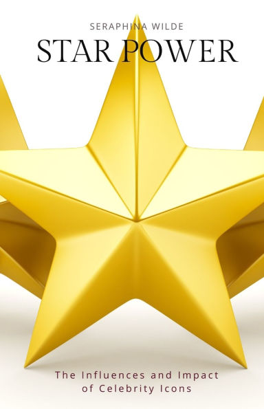 Star Power: The Influences and Impact of Celebrity Icons