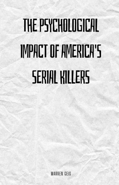 The Psychological Impact of America's Serial Killers