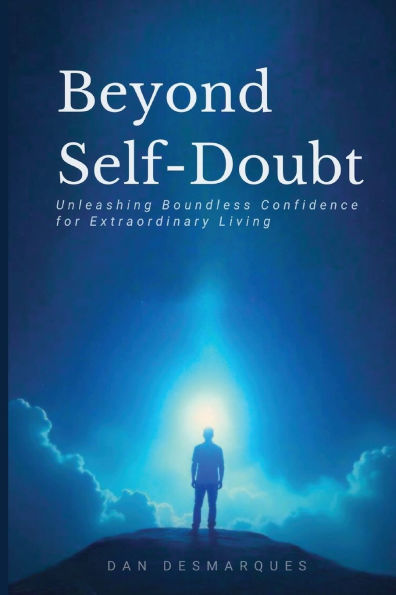 Beyond Self-Doubt: Unleashing Boundless Confidence for Extraordinary Living