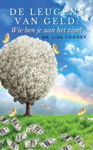 Title: De Leugens Van Geld: Wie ben je aan het zijn?, Author: Lisa Cooney