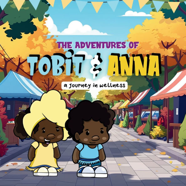 The Adventures of Tobit and Anna: A Journey In Wellness