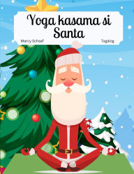 Title: Yoga kasama si Santa (Tagalog / English) Yoga with Santa: Bilingual, Author: Marcy Schaaf