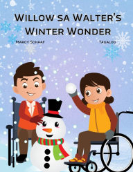 Title: Willow sa Walter's Winter Wonder (Tagalog English Bilingual) Willow and Walter Winter Wonder, Author: Marcy Schaaf