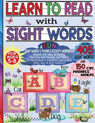 Learn to Read with Sight Words & Phonics Activity Workbook: For Beginning Readers / Alphabet Tracing, Dot Marker Activity, Handwriting Practice, Word Search Puzzles & More / 405 Must Know Sight Words / Fun Reading Activities for Kids Ages 5-8