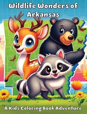 Wildlife Wonders of Arkansas: A Kids Coloring Book Adventure