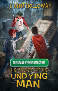 Title: The Mystery of the Undying Man, Author: Kent Holloway