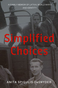 Books pdf download Simplified Choices: A Family Memoir of Latvia, World War II and Identity  9798330501755