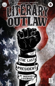 Ipod downloads audio books Literary Outlaw #9: The Last President by Ingersoll Lockwood, Kevin G Summers, Michael Bunker  English version 9798330502752