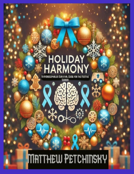 Holiday Harmony: A Hydrocephalus Survival Guide for the Festive Season