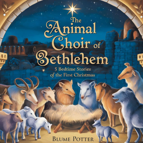 the Animal Choir of Bethlehem: 5 Bedtime Stories First Christmas