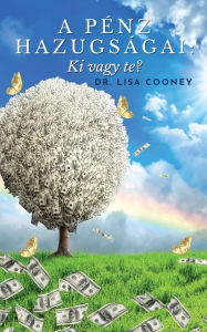 Title: A Pï¿½nz Hazugsï¿½gai: Ki vagy te?, Author: Lisa Cooney