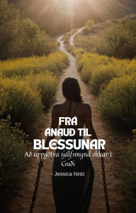 Title: Frá ánauð til blessunar: Að uppgötva sjálfsmynd okkar í Guði, Author: Jessica Hintz